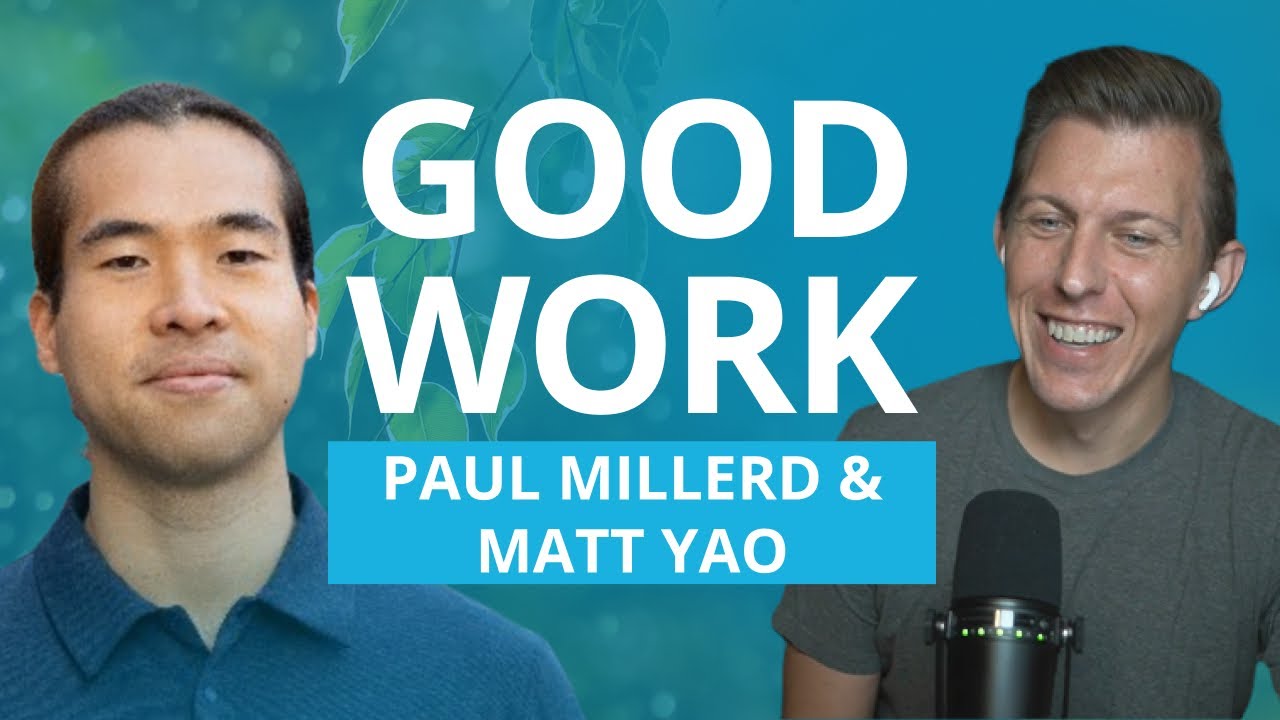 Thumbnail of podcast titled The Essence of Good Work - Matt Yao and Paul